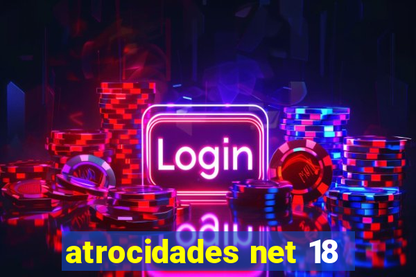 atrocidades net 18